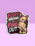 The "Fluff Around & Find Out" Sticker